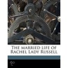 The Married Life Of Rachel Lady Russell by M. Francois Guizot