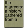 The Marryers: A History Gathered From A door Irving Bacheller