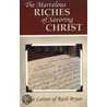 The Marvelous Riches Of Savoring Christ door Ruth Bryan