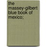 The Massey-Gilbert Blue Book Of Mexico; door Onbekend