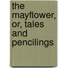 The Mayflower, Or, Tales And Pencilings door Mrs Harriet Beecher Stowe