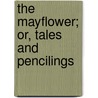 The Mayflower; Or, Tales And Pencilings door Professor Harriet Beecher Stowe