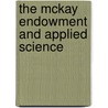 The Mckay Endowment And Applied Science by Hennen Jennings