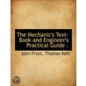 The Mechanic's Text-Book And Engineer's door Thomas Kelt