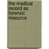 The Medical Record as Forensic Resource