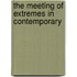 The Meeting Of Extremes In Contemporary
