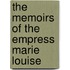 The Memoirs Of The Empress Marie Louise