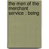 The Men Of The Merchant Service : Being
