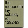 The Merioneth Lay Subsidy Roll, 1292-93 door Onbekend