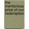 The Meritorious Price Of Our Redemption by William Pynchon