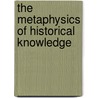 The Metaphysics Of Historical Knowledge door De Witt Henry Parker