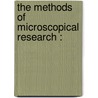 The Methods Of Microscopical Research : door Arthur C. Cole