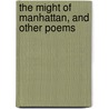 The Might Of Manhattan, And Other Poems door Joseph D. McManus