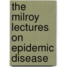 The Milroy Lectures On Epidemic Disease door William Heaton Hamer