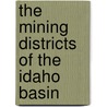 The Mining Districts Of The Idaho Basin door Waldemar Lindgren