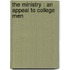 The Ministry : An Appeal To College Men