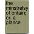 The Minstrelsy Of Britain; Or, A Glance