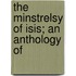 The Minstrelsy Of Isis; An Anthology Of