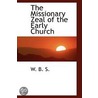 The Missionary Zeal Of The Early Church by Unknown