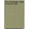 The Mississippi Valley In The Civil War door Onbekend