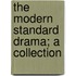 The Modern Standard Drama; A Collection