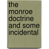 The Monroe Doctrine And Some Incidental door Philander C 1853 Knox