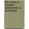 The Moon In Modern Astronomy: A Summary door Philipp Fauth