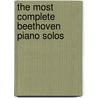 The Most Complete Beethoven Piano Solos by Alexander Shealy