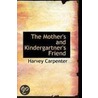 The Mother's And Kindergartner's Friend by Harvey Carpenter