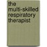 The Multi-Skilled Respiratory Therapist
