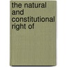 The Natural And Constitutional Right Of by Unknown