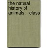 The Natural History Of Animals :  Class door Geo G 1850 Chisholm