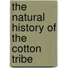 The Natural History of the Cotton Tribe by Paul A. Fryxell