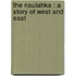 The Naulahka : A Story Of West And East