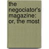 The Negociator's Magazine: Or, The Most door Onbekend