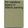 The Nepalese Legacy In Tibetan Painting by David P. Jackson
