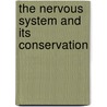 The Nervous System And Its Conservation door Percy Goldthwait Stiles