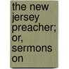 The New Jersey Preacher; Or, Sermons On door Isaac 1784 Brown