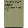The New Morn, English Diplomacy And The door Dr Paul Carus