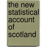 The New Statistical Account Of Scotland door Onbekend