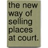 The New Way Of Selling Places At Court.