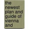 The Newest Plan And Guide Of Vienna And by Unknown