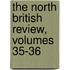 The North British Review, Volumes 35-36