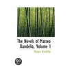 The Novels Of Matteo Bandello, Volume I door Matteo Bandello