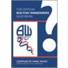 The Official Bolton Wanderers Quiz Book by Phil Gartside