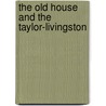The Old House And The Taylor-Livingston door Edward Livingston Taylor