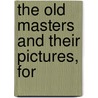 The Old Masters And Their Pictures, For door Sarah Tytler