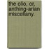 The Olio, Or, Anthing-Arian Miscellany.