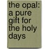 The Opal: A Pure Gift For The Holy Days