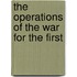 The Operations Of The War For The First